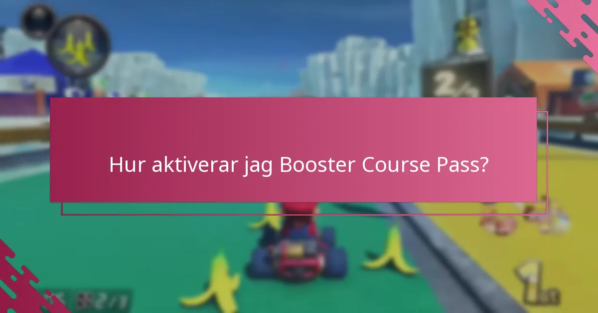 Hur aktiverar jag Booster Course Pass?
