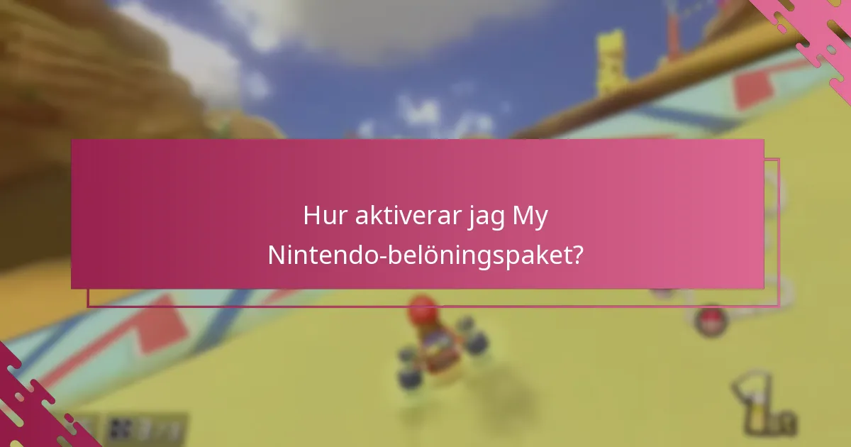 Hur aktiverar jag My Nintendo-belöningspaket?