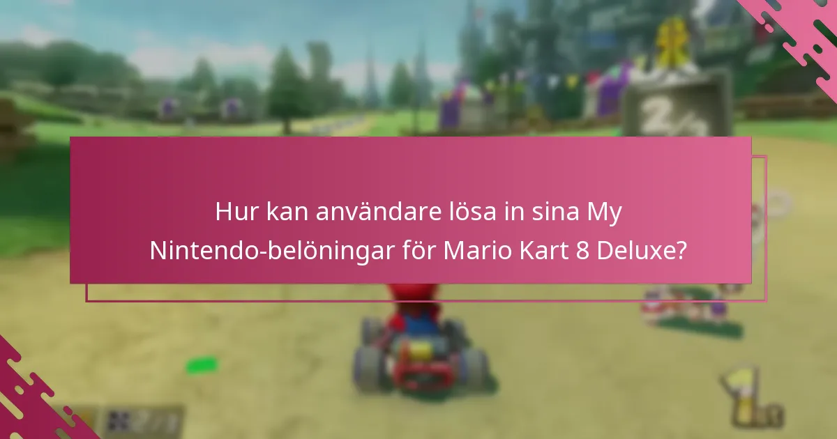 Vilka fördelar kan användare förvänta sig från My Nintendo-belöningar för Mario Kart 8 Deluxe?