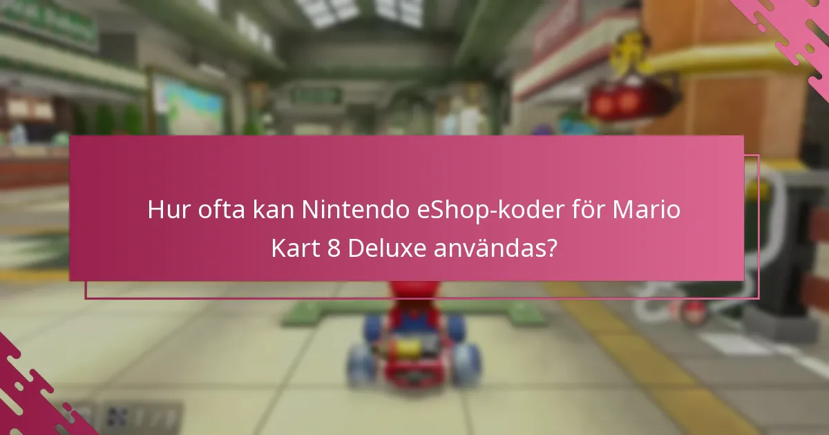 Vilka är de bästa metoderna för att lösa in Nintendo eShop-koder för Mario Kart 8 Deluxe?