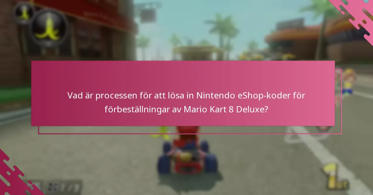 Hur jämför sig förbeställning av Mario Kart 8 Deluxe med en eShop-kod med andra köpalternativ?