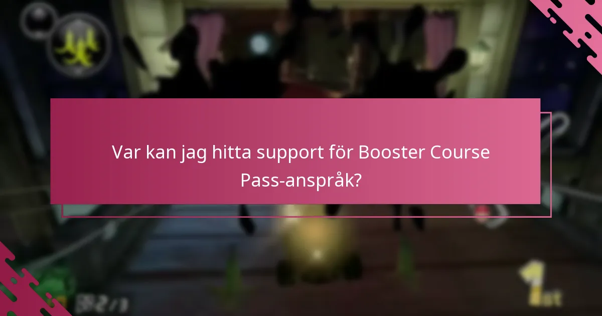 Var kan jag hitta support för Booster Course Pass-anspråk?