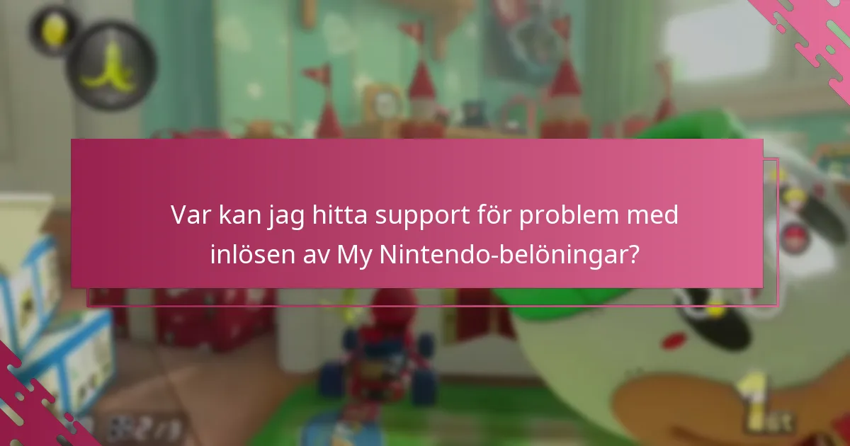 Var kan jag hitta support för problem med inlösen av My Nintendo-belöningar?