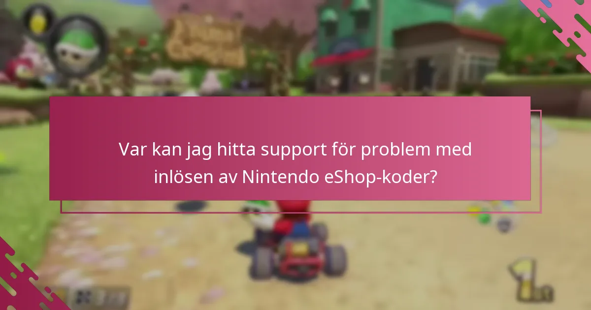 Var kan jag hitta support för problem med inlösen av Nintendo eShop-koder?