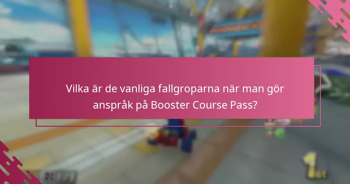 Vilka är de vanliga fallgroparna när man gör anspråk på Booster Course Pass?
