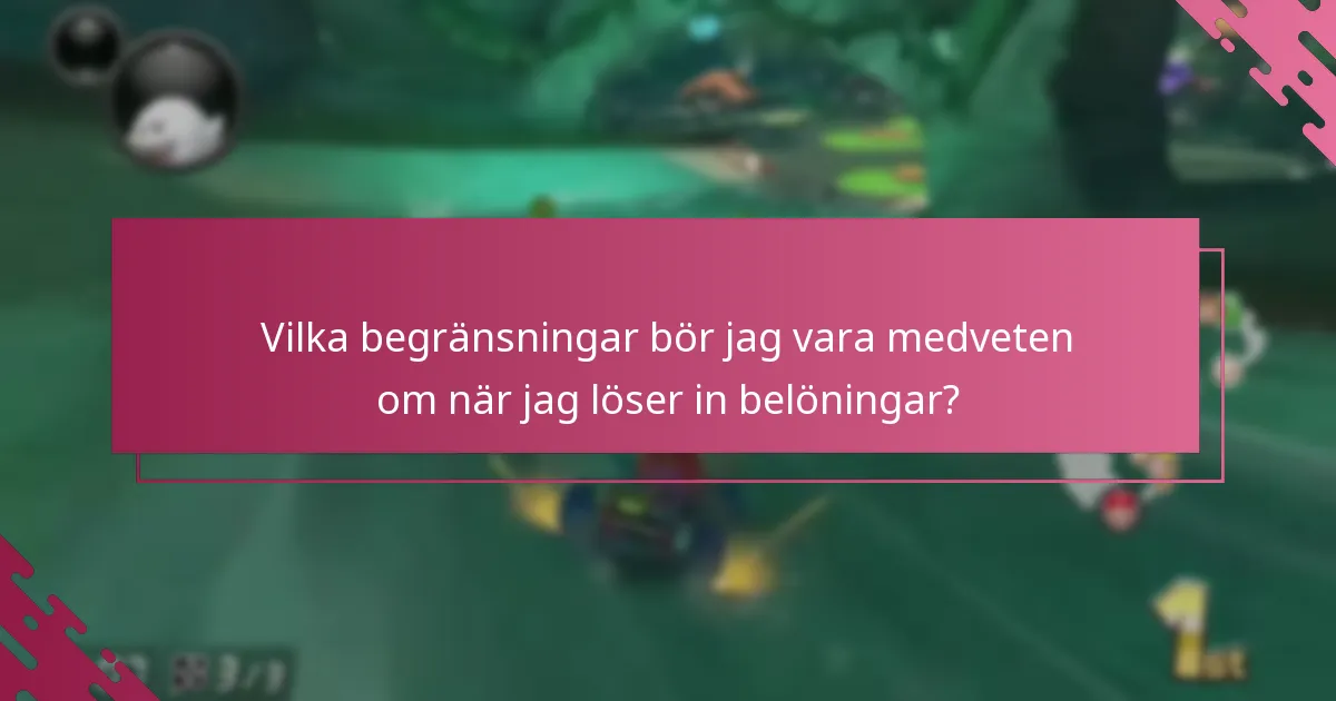 Vilka begränsningar bör jag vara medveten om när jag löser in belöningar?
