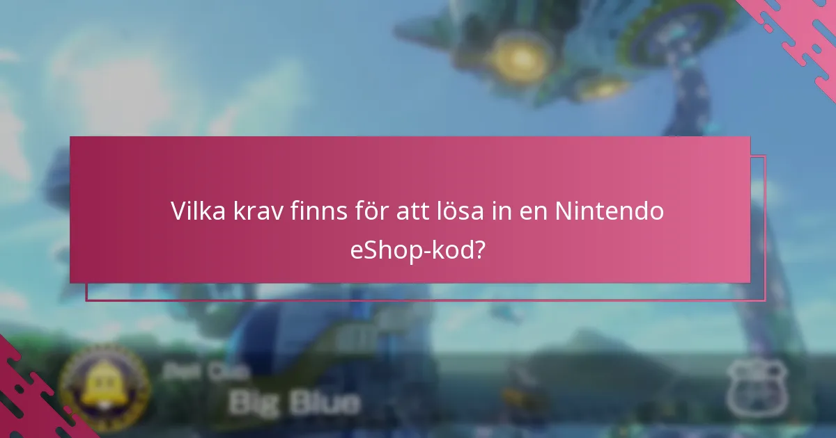 Vilka krav finns för att lösa in en Nintendo eShop-kod?
